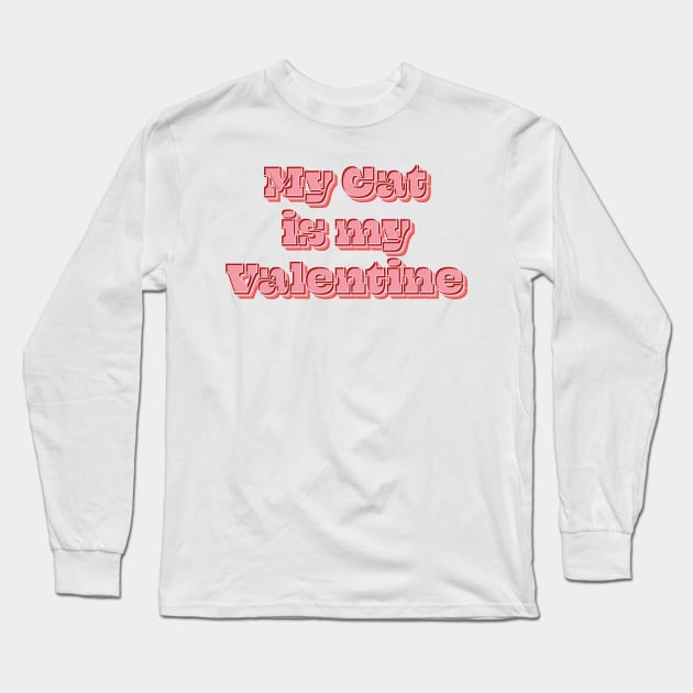 My Cat is My Valentine Long Sleeve T-Shirt by n23tees